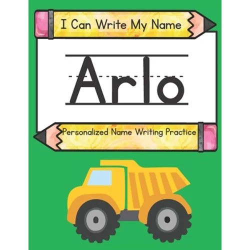 I Can Write My Name: Arlo: Personalized Name Writing Practice - Paperback