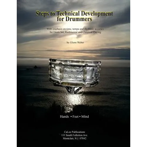 Steps to Technical Development for Drummers: With emphasis on time, tempo, rhythmic accuracy for Drum Set, Rudimental and Classical Playing - Paperback