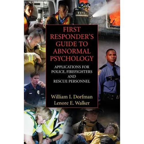 First Responder's Guide to Abnormal Psychology: Applications for Police, Firefighters and Rescue Personnel - Paperback