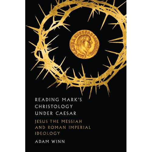 Reading Mark's Christology Under Caesar: Jesus the Messiah and Roman Imperial Ideology - Paperback
