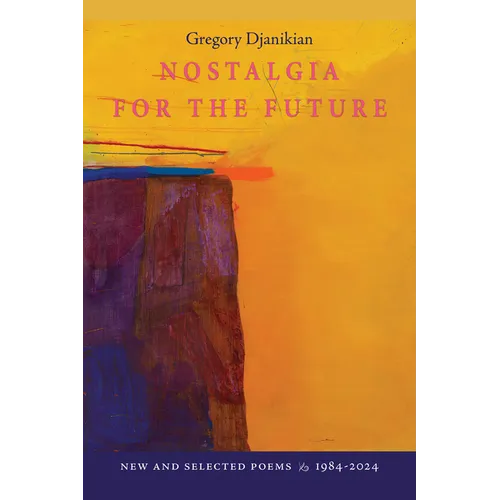 Nostalgia for the Future: New and Selected Poems 1984-2024 - Paperback
