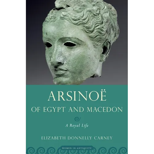Arsinoe of Egypt and Macedon: A Royal Life - Paperback