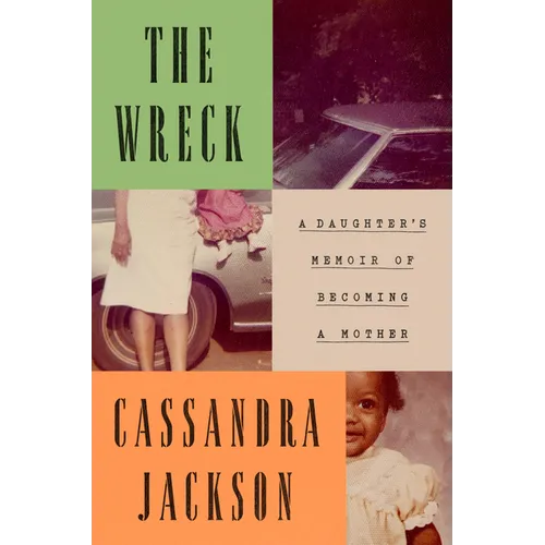 The Wreck: A Daughter's Memoir of Becoming a Mother - Hardcover