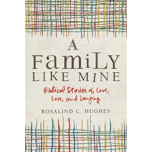 A Family Like Mine: Biblical Stories of Love, Loss, and Longing - Paperback