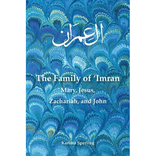 The Family of 'Imran: Mary, Jesus, Zachariah, and John - Paperback