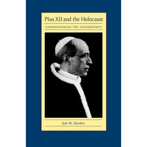 Pius XII and the Holocaust: Understanding the Controversy - Paperback