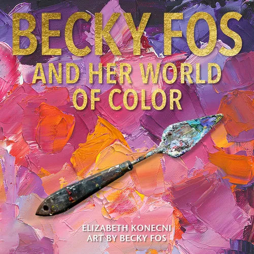 Becky Fos and Her World of Color - Hardcover