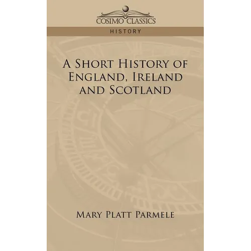 A Short History of England, Ireland and Scotland - Paperback