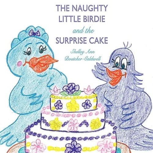 The Naughty Little Birdie and the Surprise Cake - Paperback