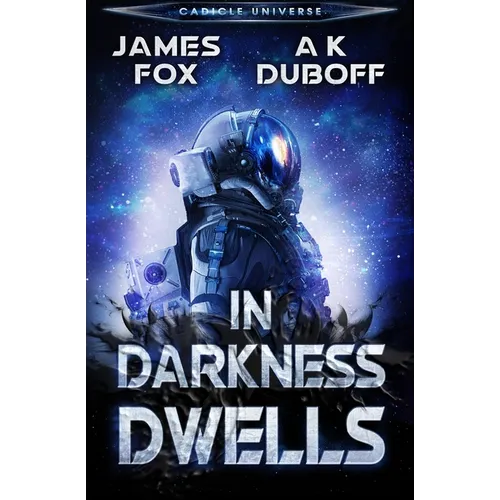 In Darkness Dwells: A Cadicle Sci-Fi Horror Thriller - Paperback