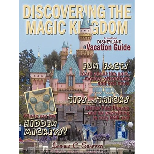 Discovering The Magic Kingdom: An Unofficial Disneyland Vacation Guide - Paperback