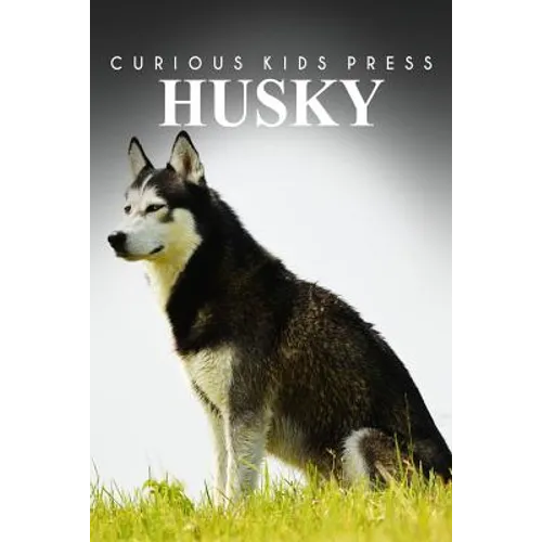 Husky - Curious Kids Press: Kids book about animals and wildlife, Children's books 4-6 - Paperback
