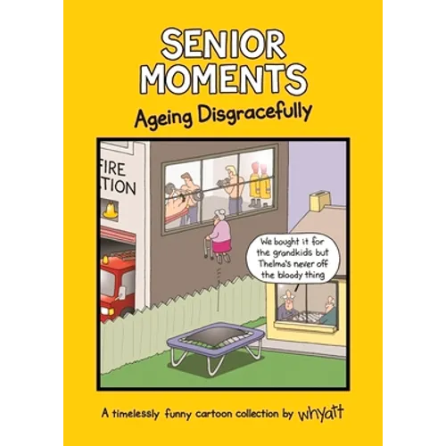 Senior Moments: Ageing Disgracefully - Hardcover