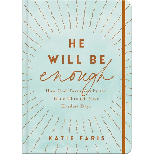 He Will Be Enough: How God Takes You by the Hand Through Your Hardest Days - Hardcover