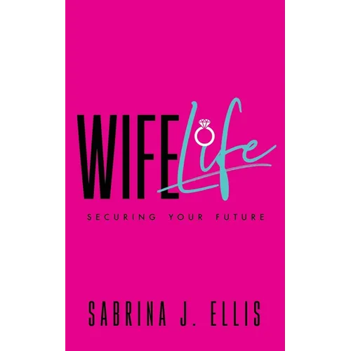 Wife Life: Securing Your Future - Paperback