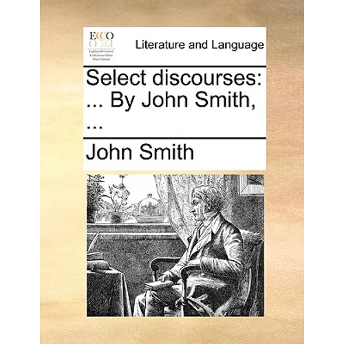 Select Discourses: ... by John Smith, ... - Paperback