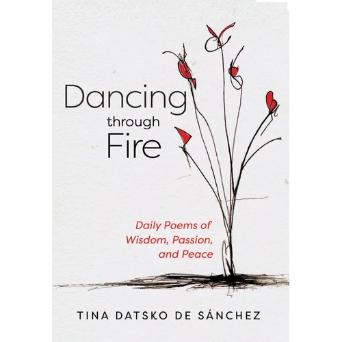 Dancing Through Fire: Daily Poems of Wisdom, Passion, and Peace - Paperback