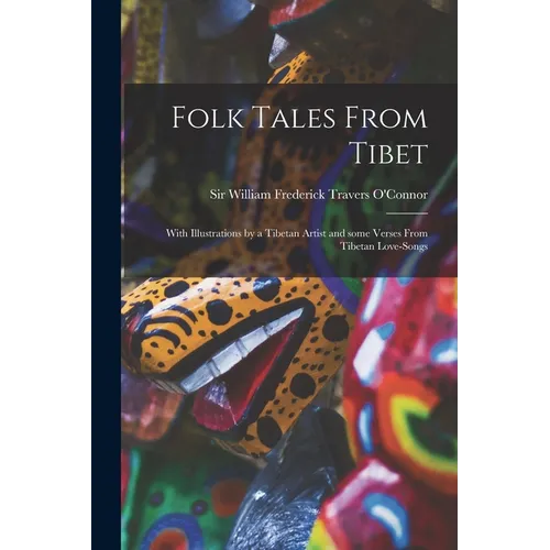 Folk Tales From Tibet: With Illustrations by a Tibetan Artist and Some Verses From Tibetan Love-songs - Paperback