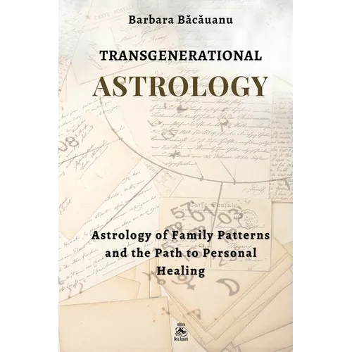 Transgenerational Astrology: Astrology of Family Patterns and the Path of Personal Healing - Paperback