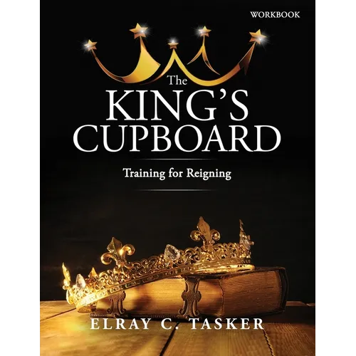 The King's Cupboard: Training for Reigning - Paperback