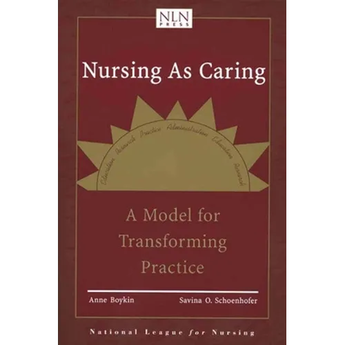 Nursing as Caring: A Model for Transforming Practice: A Model for Transforming Practice - Paperback