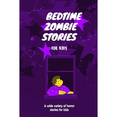 Bedtime Zombie Stories for Kids: A Wide Variety of Horror Stories - Paperback