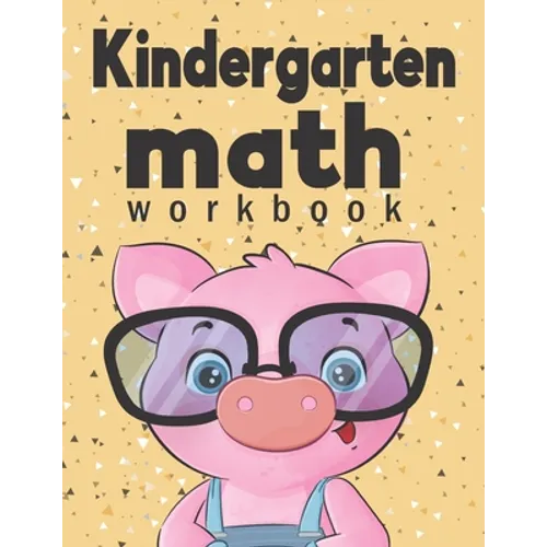 Kindergarten Math Workbook: Kindergarten & 1st Grade Workbook, Addition and Subtraction Activities, Homeschooling Activity Books, And more activit - Paperback