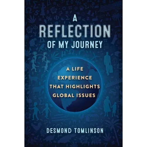 A Reflection of My Journey: A Life Experience That Highlights Global Issues - Paperback