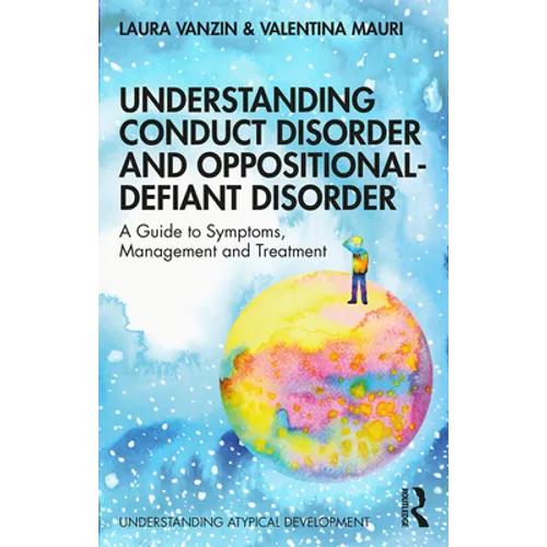 Understanding Conduct Disorder and Oppositional-Defiant Disorder: A Guide to Symptoms, Management and Treatment - Paperback