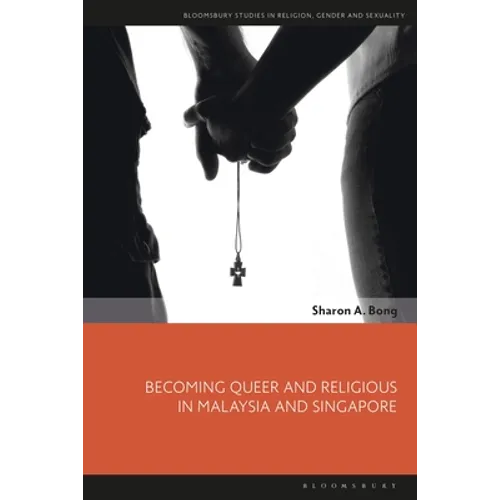 Becoming Queer and Religious in Malaysia and Singapore - Paperback
