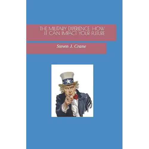 The Military Experience: How It Can Impact Your Future - Paperback