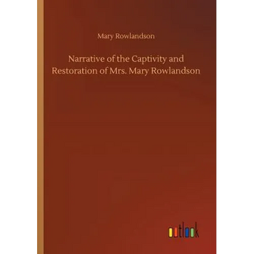 Narrative of the Captivity and Restoration of Mrs. Mary Rowlandson - Paperback