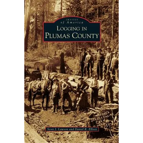 Logging in Plumas County - Hardcover