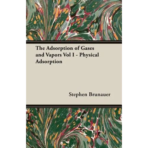 The Adsorption of Gases and Vapors Vol I - Physical Adsorption - Paperback
