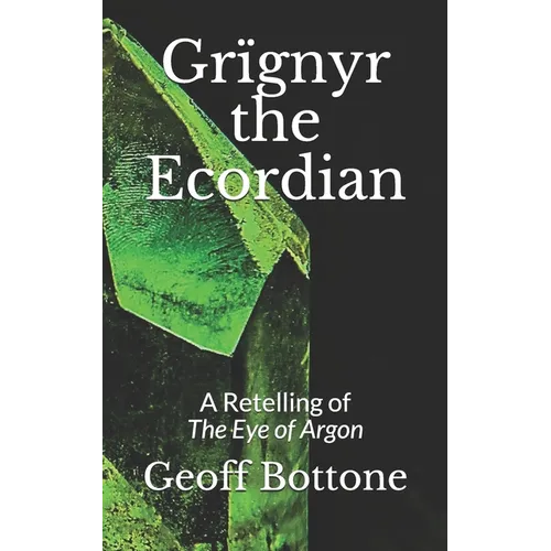 Grïgnyr the Ecordian: A Retelling of the Eye of Argon - Paperback