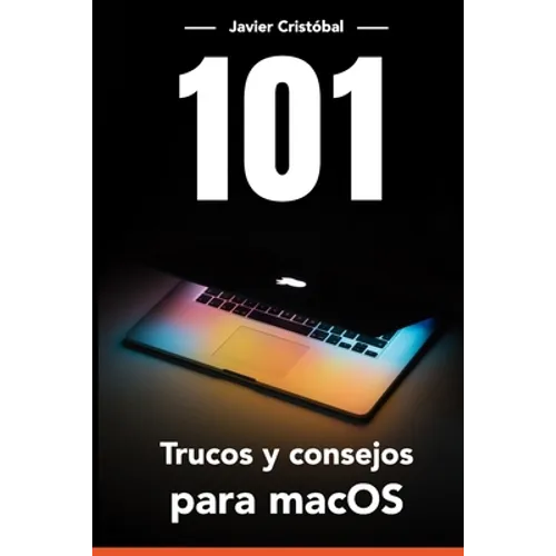 101 Trucos para macOS(R): Ahorra tiempo y trabaja más rápido con tu equipo - Paperback