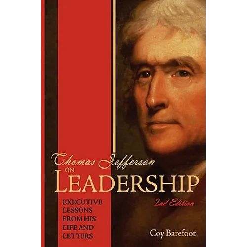 Thomas Jefferson on Leadership: Executive Lessons from His Life and Letters - Paperback