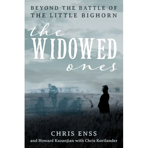 The Widowed Ones: Beyond the Battle of the Little Bighorn - Hardcover