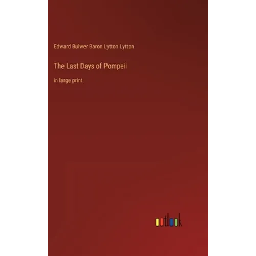 The Last Days of Pompeii: in large print - Hardcover