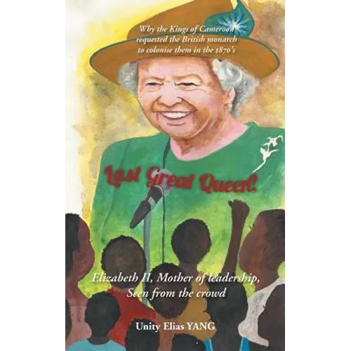 Last Great Queen?: Elizabeth II, Mother of Leadership, Seen from the Crowd - Paperback
