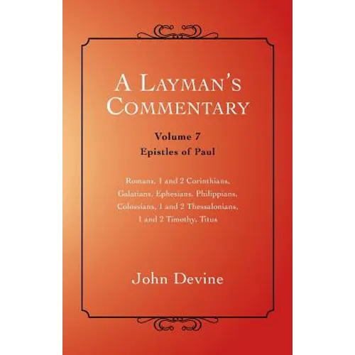 A Layman's Commentary: Volume 7 - Epistles of Paul - Paperback