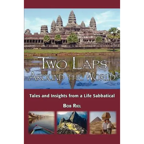 Two Laps Around the World: Tales and Insights from a Life Sabbatical - Paperback