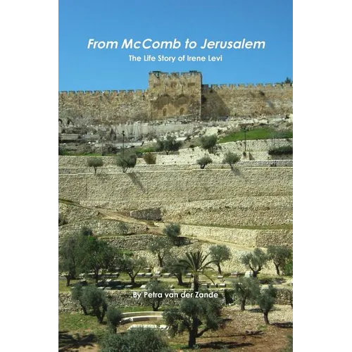 From McComb to Jerusalem - The Life Story of Irene (Shaloma) Levi - Paperback