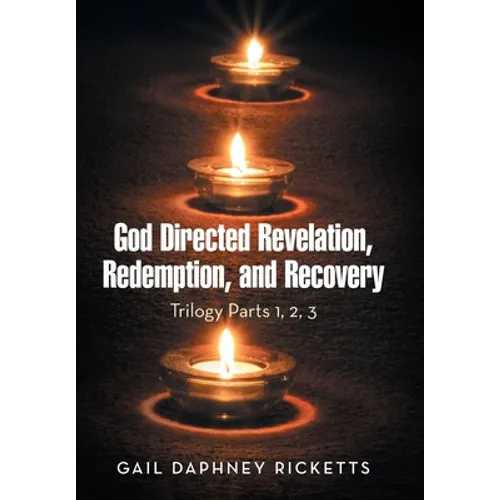 God Directed Revelation, Redemption, and Recovery: Trilogy Parts 1, 2, 3 - Hardcover