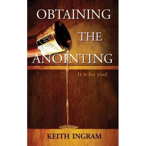 Obtaining the Anointing: It Is for You! - Paperback