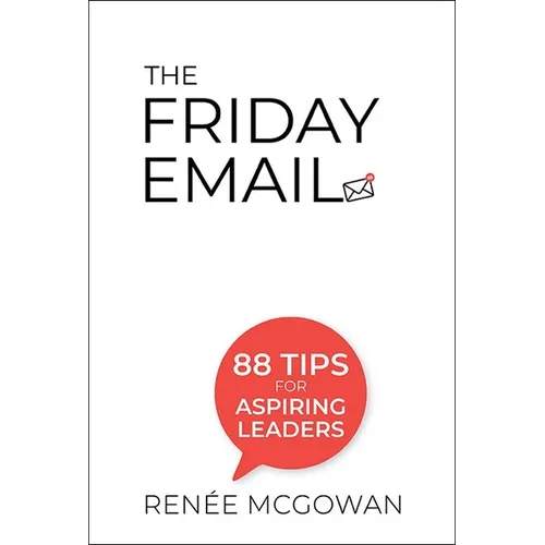 Friday Email, The: 88 Tips for Aspiring Leaders - Paperback
