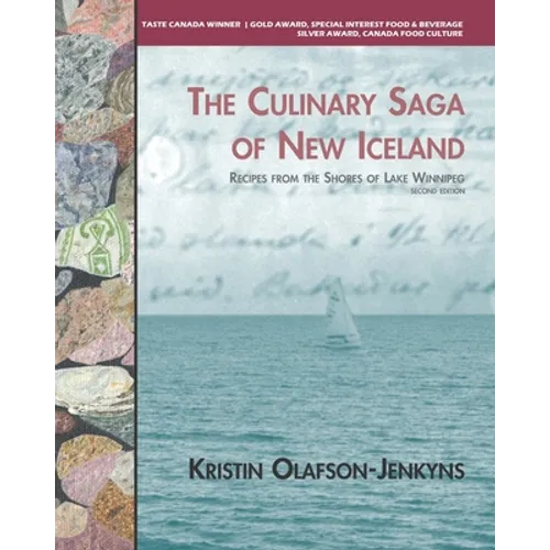 The Culinary Saga of New Iceland: Recipes From the Shores of Lake Winnipeg - Paperback