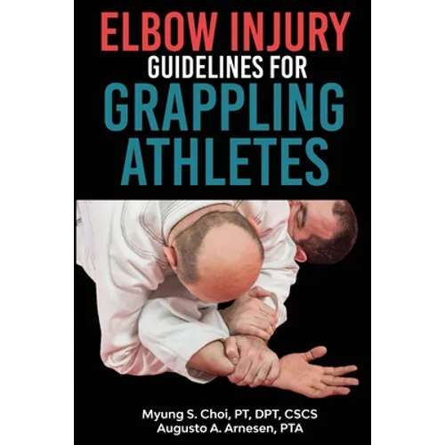 Elbow Injury Guidelines for Grappling Athletes - Paperback