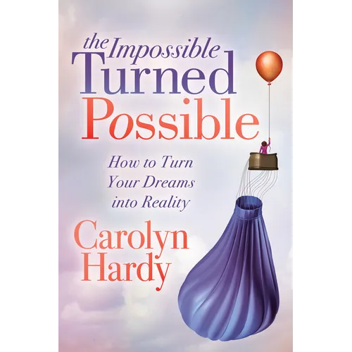 The Impossible Turned Possible: How to Turn Your Dreams Into Reality - Paperback