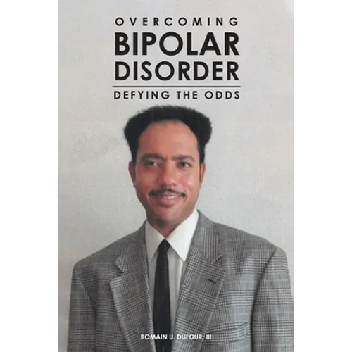 Overcoming Bipolar Disorder: Defying the Odds - Paperback